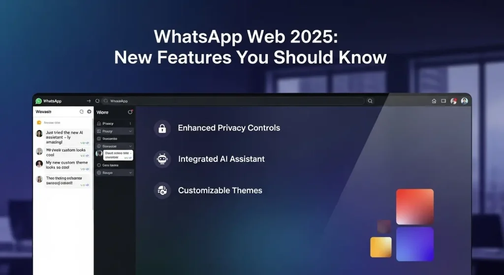 WhatsApp Web 2025 New Features You Should Know