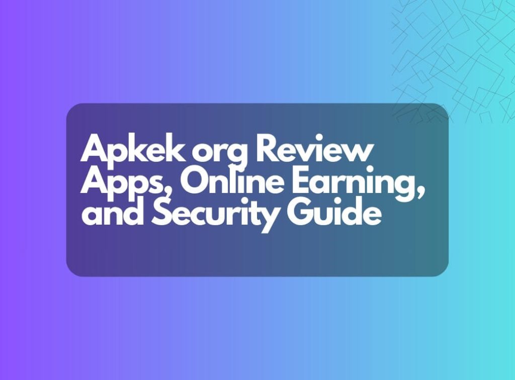 7 Amazing Ways Apkek Org Can Boost Your Online Earnings